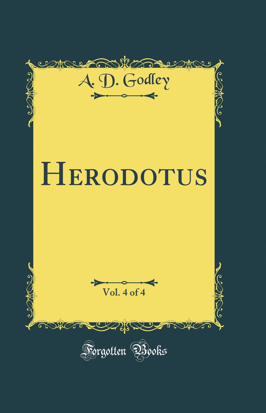 Herodotus, Vol. 4 of 4 (Classic Reprint) Film, Art & Culture