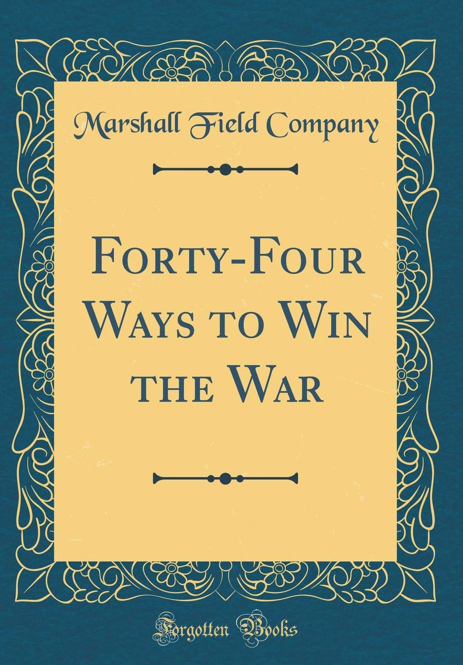 Forty-Four Ways to Win the War (Classic Reprint) Leisure, Home & Garden