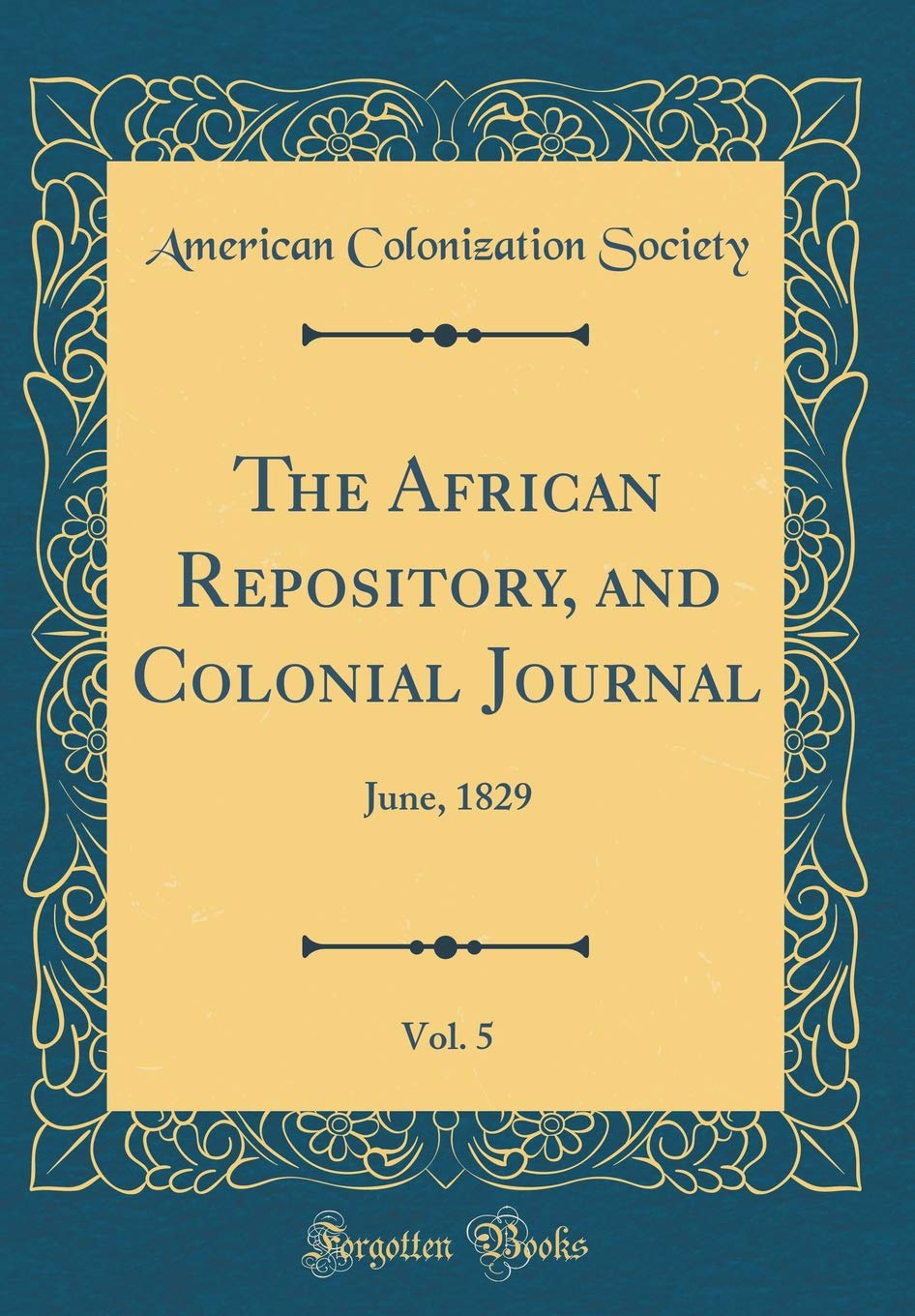The African Repository, and Colonial Journal, Vol. 5: June, 1829 (Classic Reprint) Memories