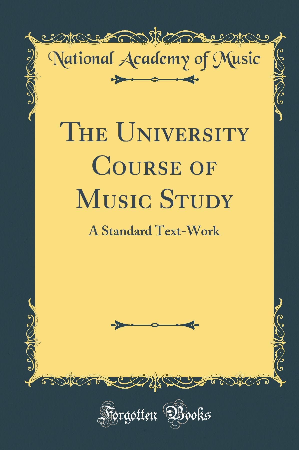 The University Course of Music Study: A Standard Text-Work (Classic Reprint) Arts & Music