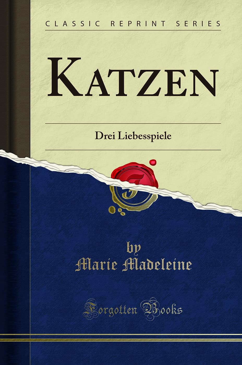 Katzen: Drei Liebesspiele (Classic Reprint) Social Sciences
