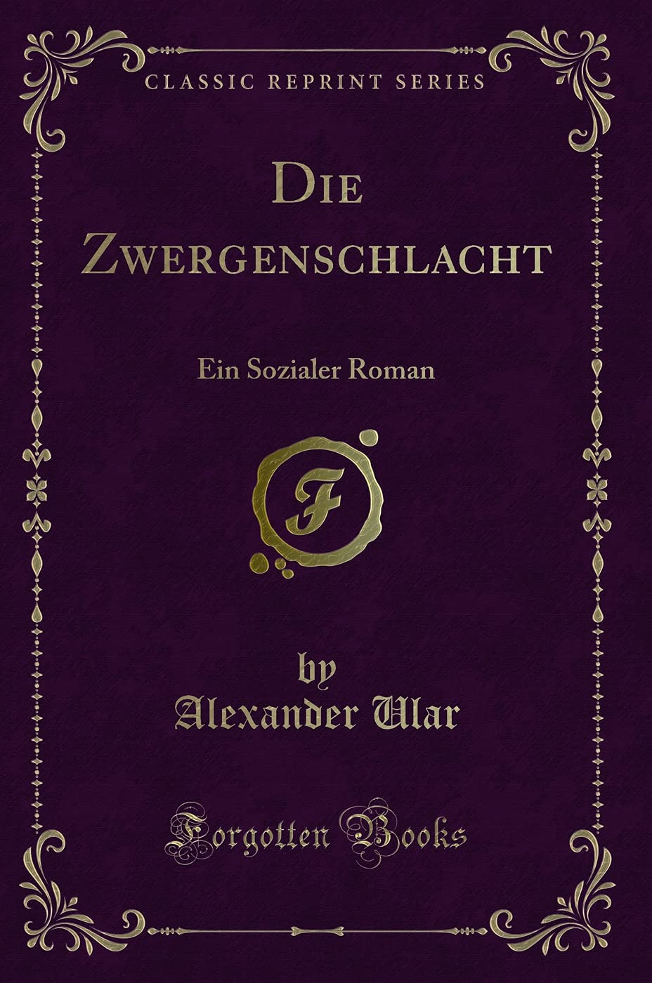 Die Zwergenschlacht: Ein Sozialer Roman (Classic Reprint) Contemporary literature