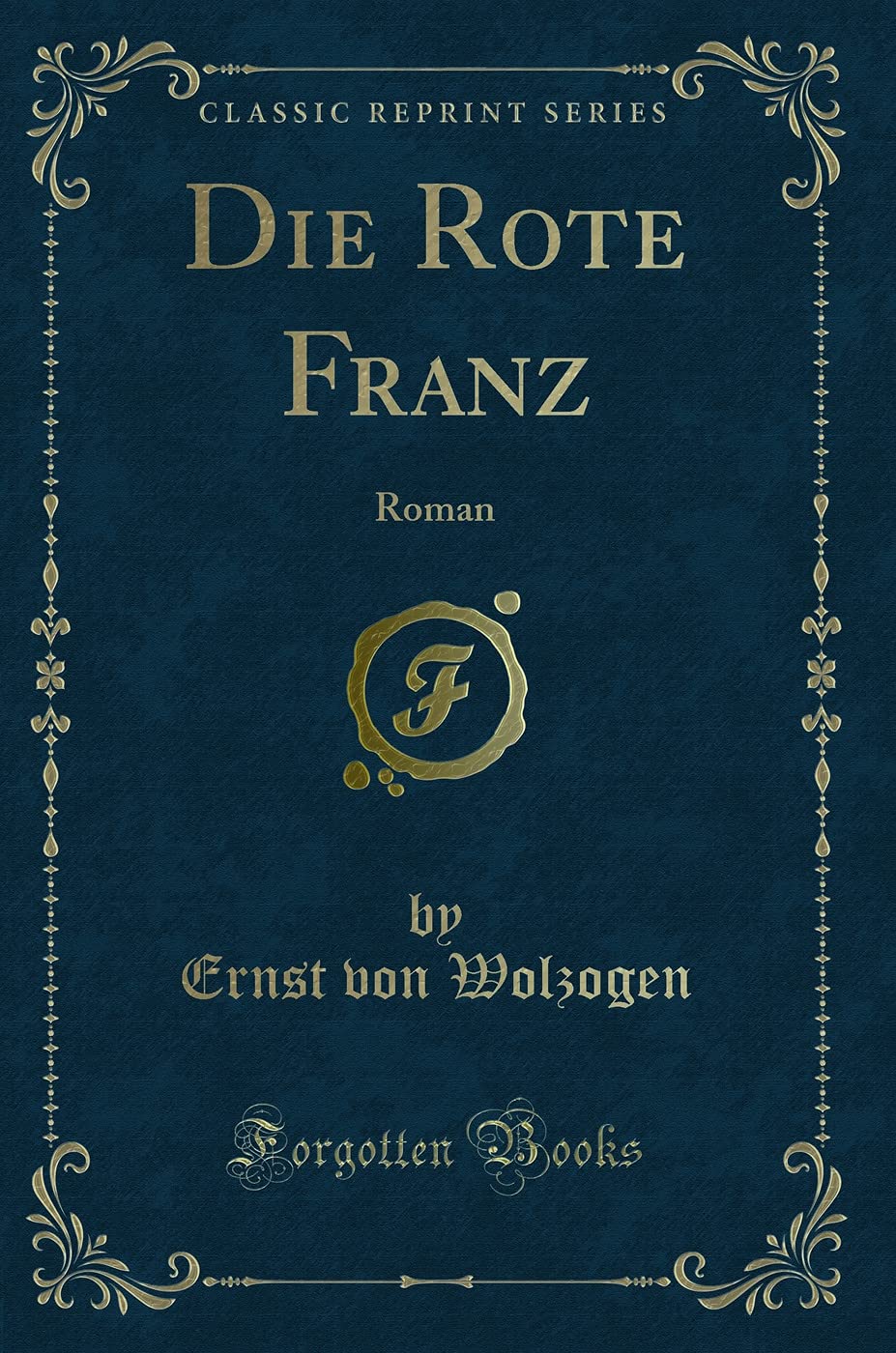 Die Rote Franz: Roman (Classic Reprint) Contemporary literature