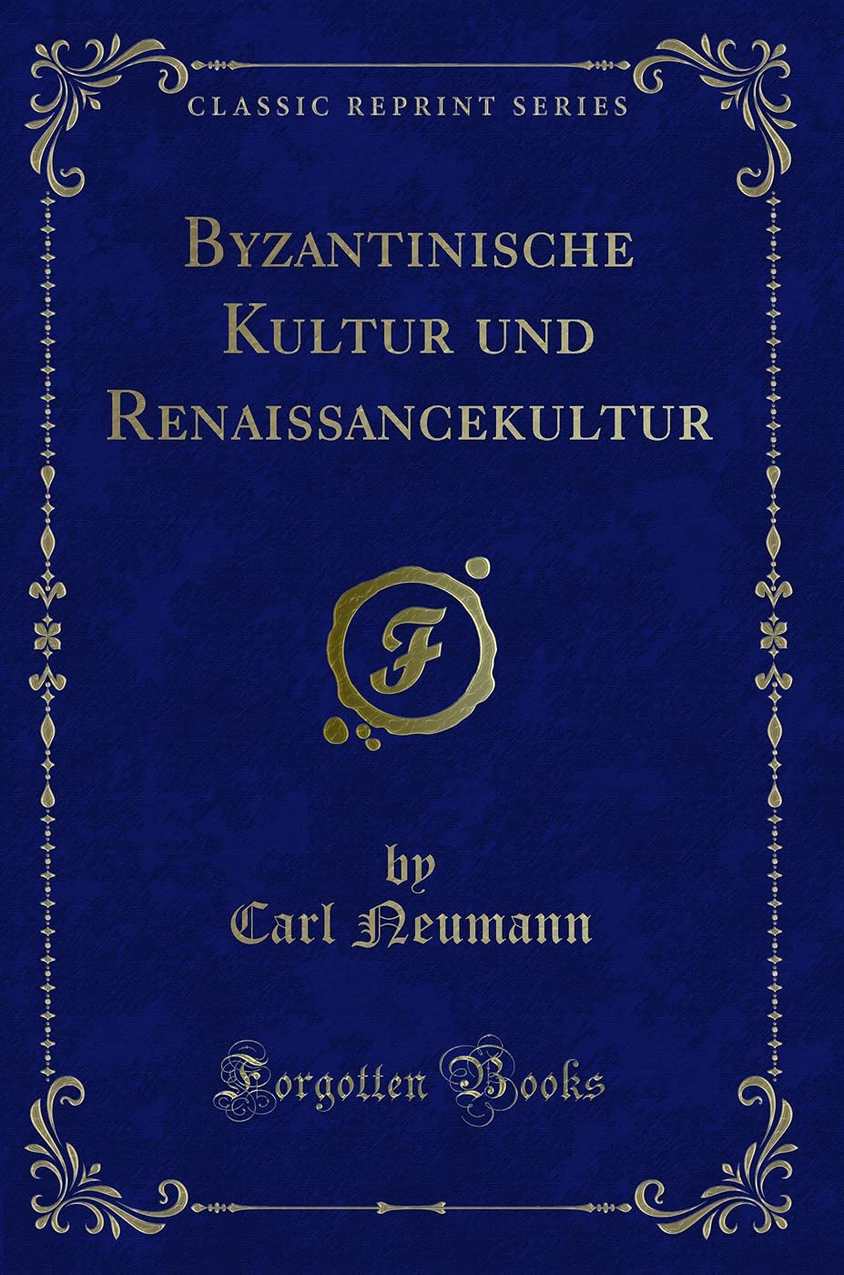 Byzantinische Kultur und Renaissancekultur (Classic Reprint) Contemporary literature