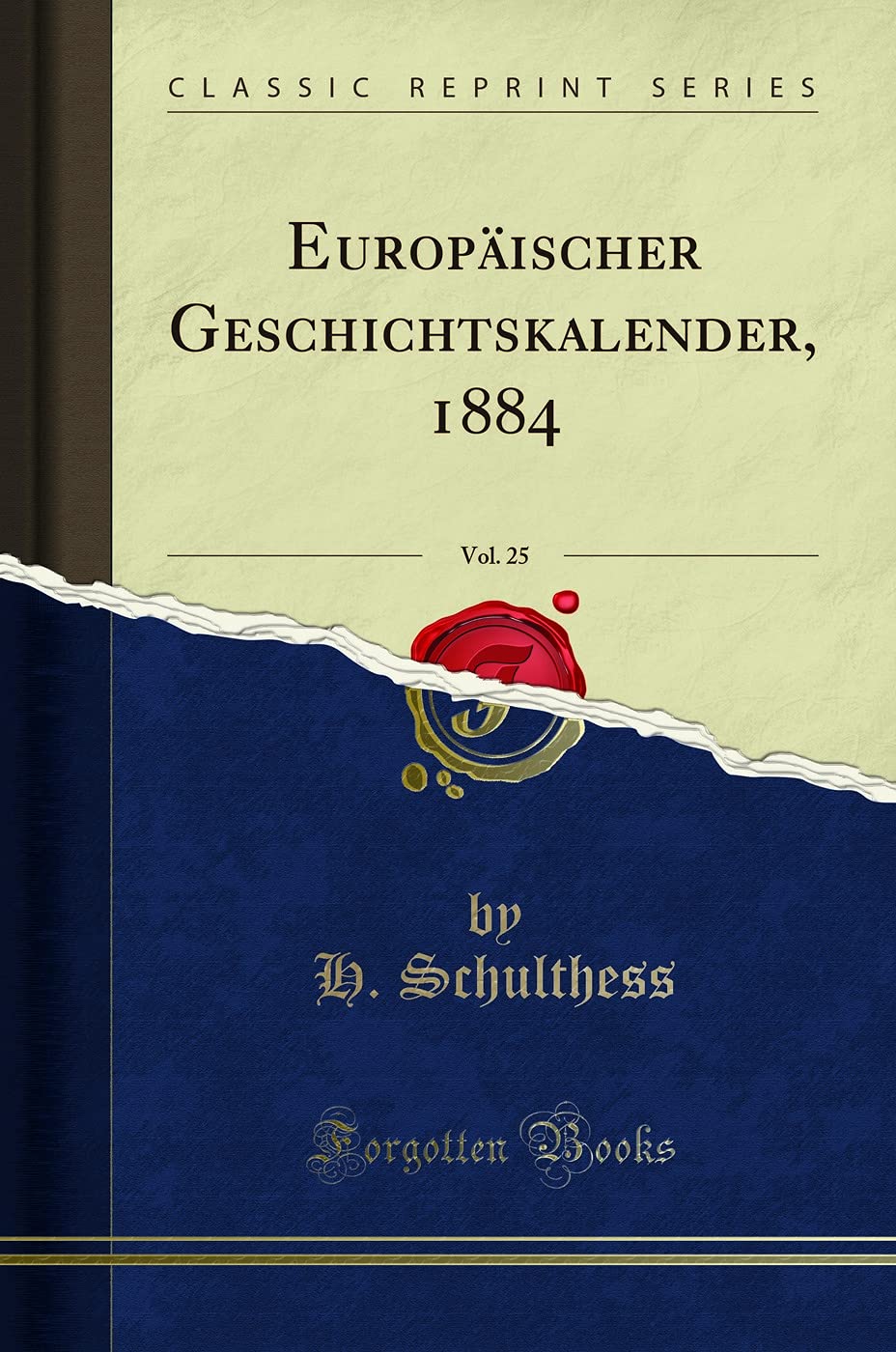 Europäischer Geschichtskalender, 1884, Vol. 25 (Classic Reprint) Social Sciences