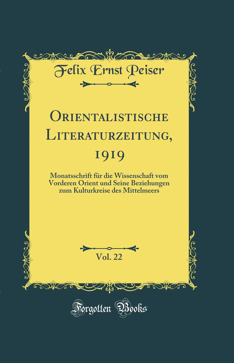 Orientalistische Literaturzeitung, 1919, Vol. 22: Monatsschrift für die Wissenschaft vom Vorderen Orient und Seine Beziehungen zum Kulturkreise des Mittelmeers (Classic Reprint) Film, Art & Culture