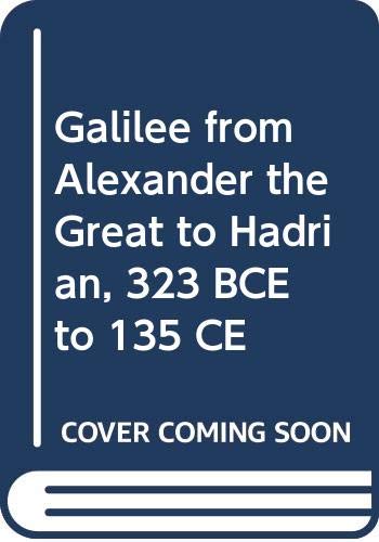 Galilee from Alexander the Great to Hadrian, 323 BCE to 135 CE book