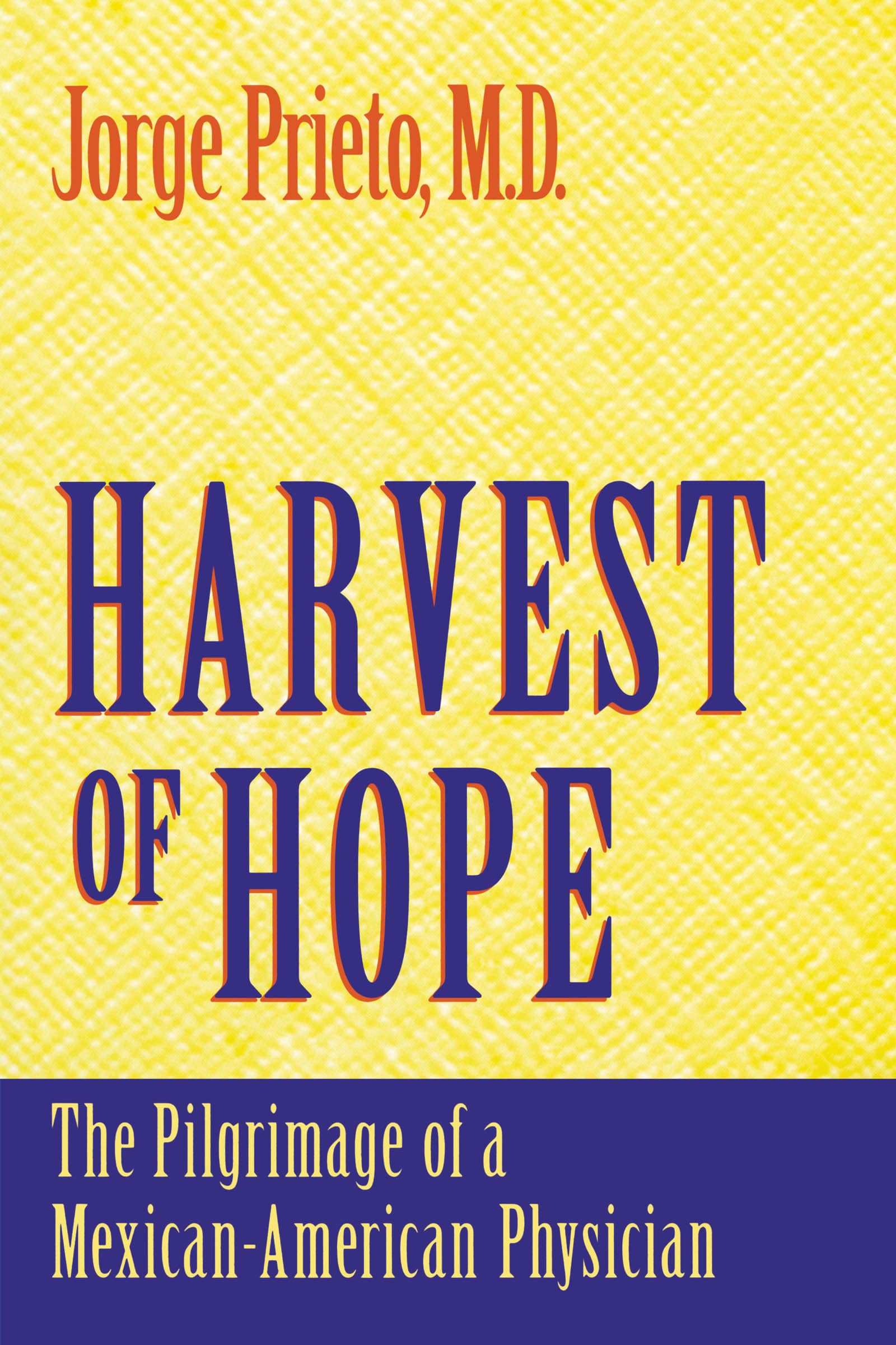 Harvest of Hope: The Pilgrimage of a Mexican-American Physician Medicine