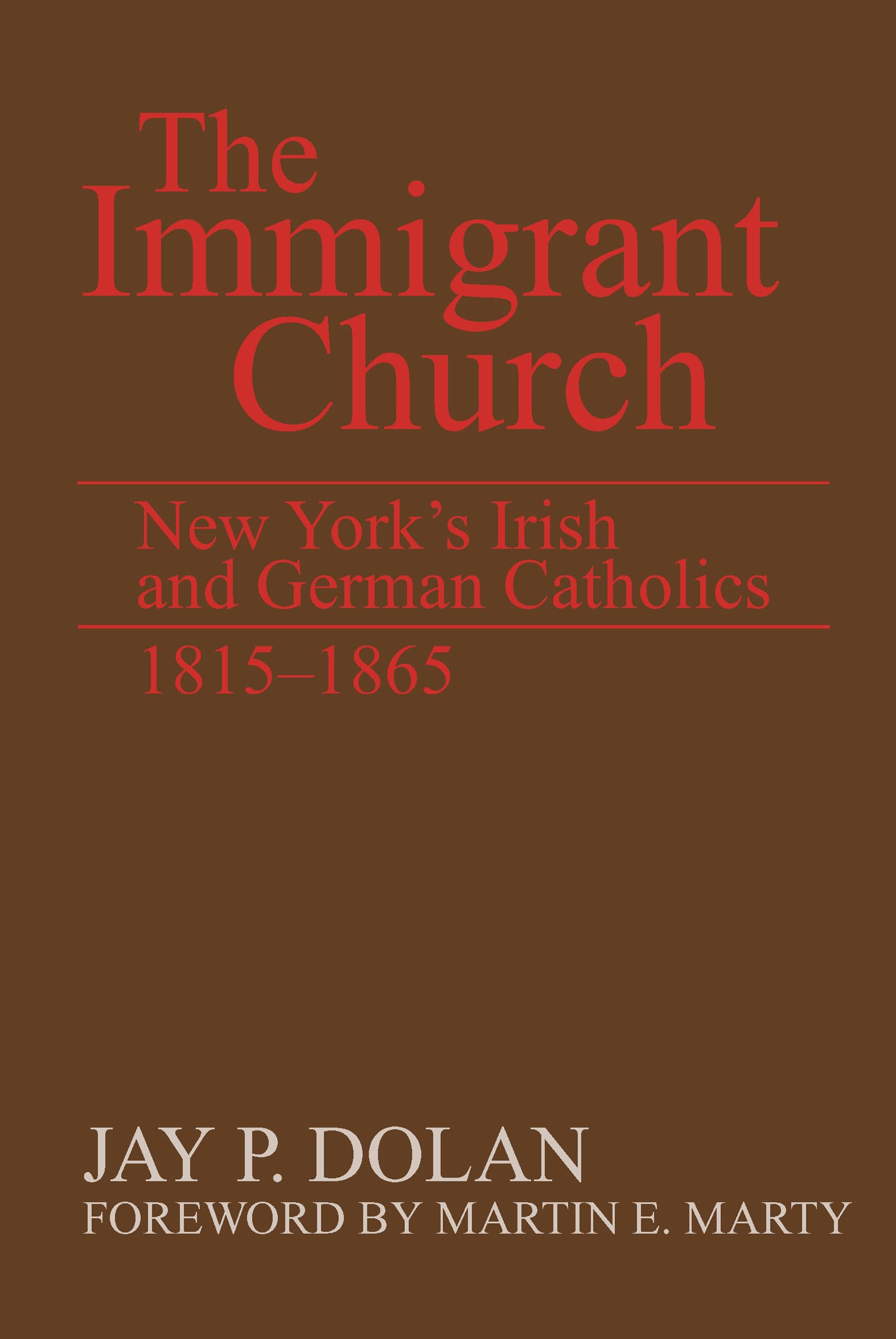 Immigrant Church, The: New York's Irish and German Catholics, 1815-1865 Philosophy