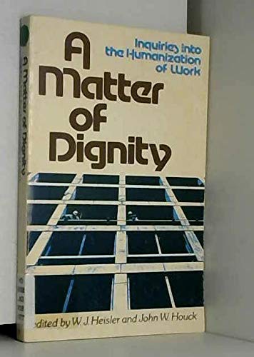 Matter of Dignity: Inquires into the Humanization of Work book