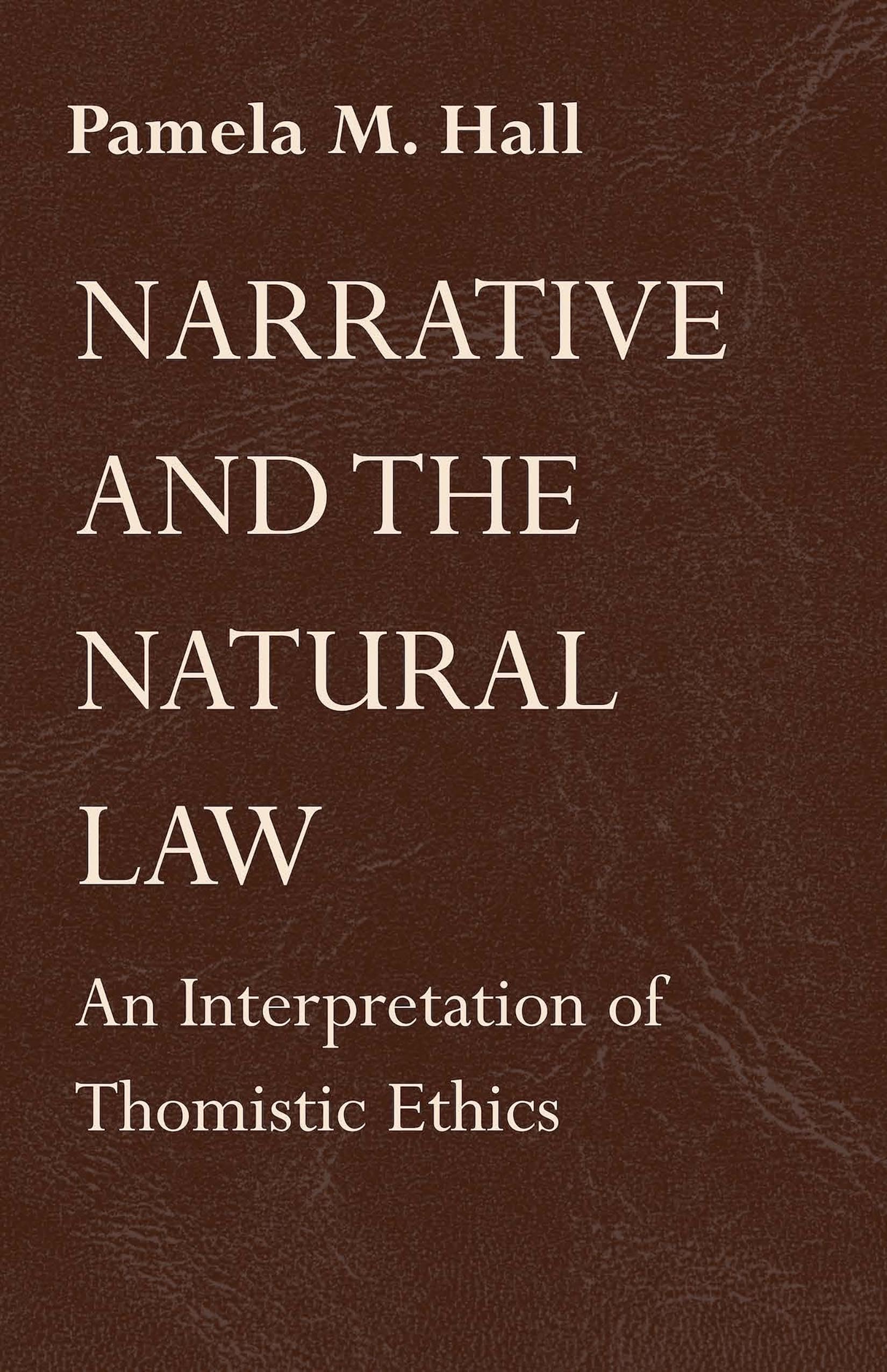 Narrative and the Natural Law: An Interpretation of Thomistic Ethics book