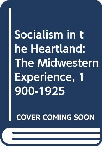 Socialism in the Heartland: The Midwestern Experience, 1900-1925 Social Sciences
