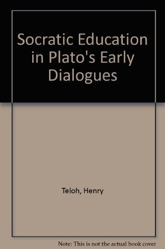 Socratic Education in Plato's Early Dialogues Philosophy