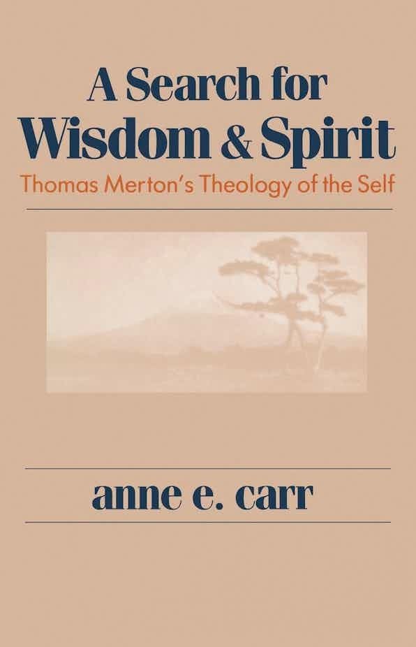 A Search For Wisdom And Spirit: Thomas Merton's Theology of the Self Philosophy