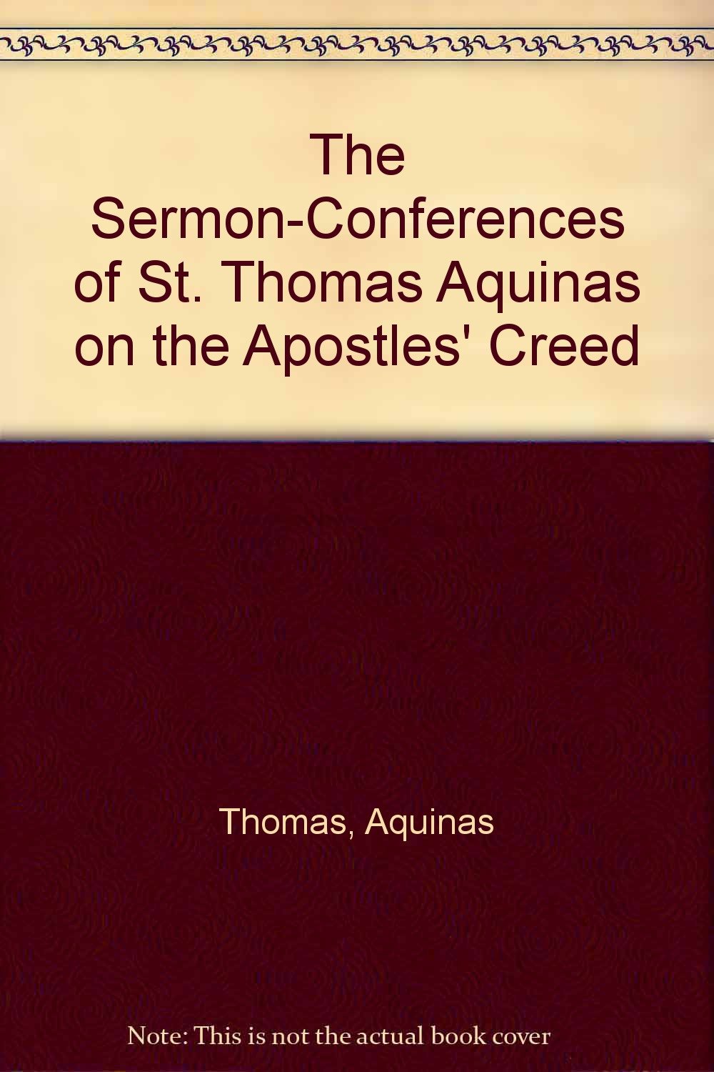 The Sermon-Conferences of St. Thomas Aquinas on the Apostles' Creed Religion & Esotericism