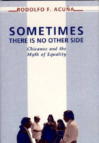 Sometimes There Is No Other Side: Chicanos and the Myth of Equality Books