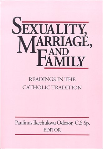 Sexuality, Marriage, and Family: Readings in the Catholic Tradition Business, Finance & Career