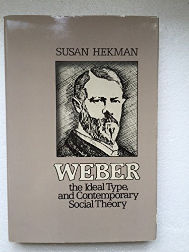 Weber, the Ideal Type, and Contemporary Social Theory Social Sciences