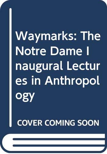 Waymarks: The Notre Dame Inaugural Lectures in Anthropology Social Sciences