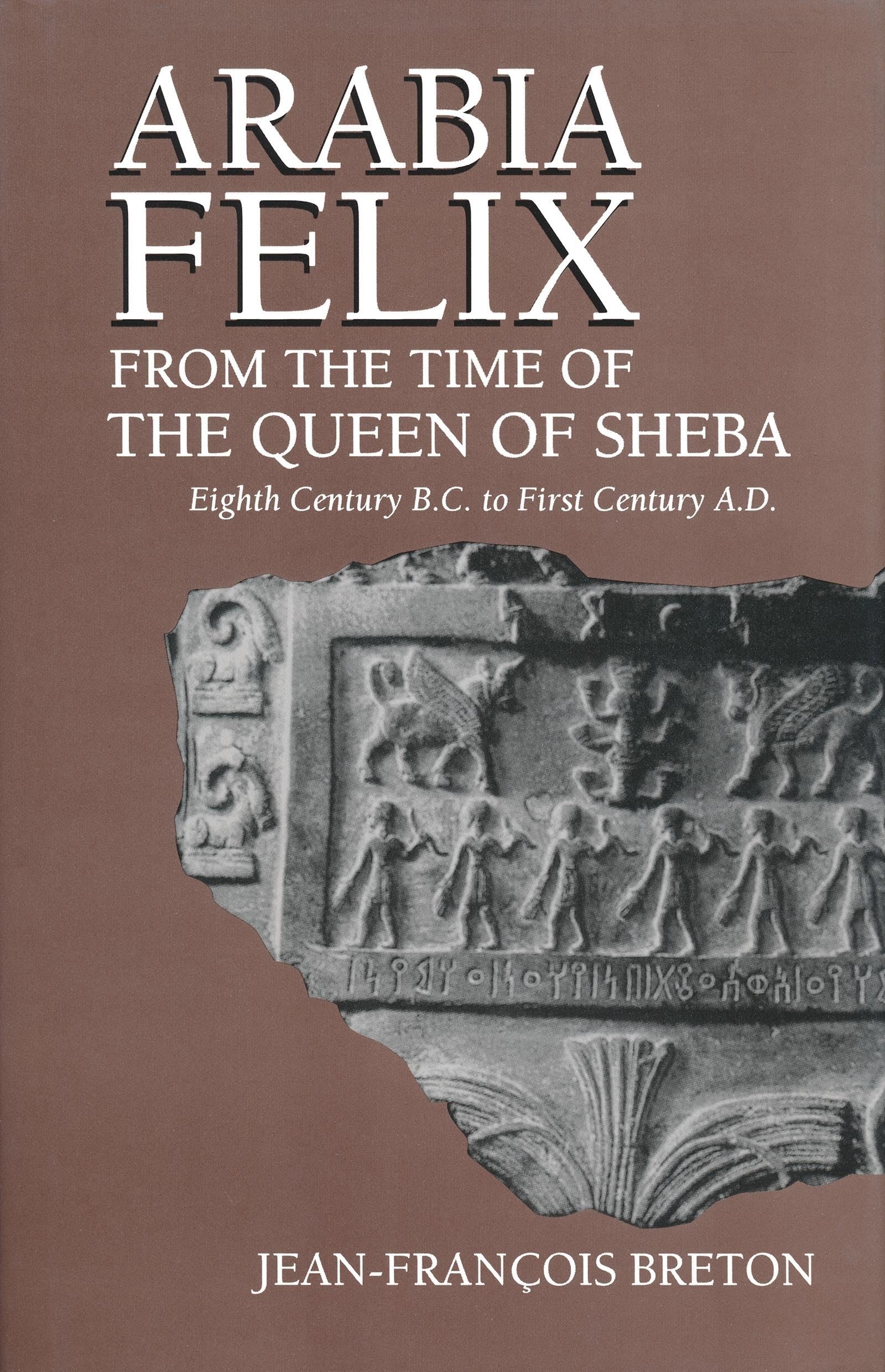 Arabia Felix from the Time of the Queen of Sheba: Eighth Century to First Century B.C: Eighth Century B.C. to First Century A.D. Social Sciences
