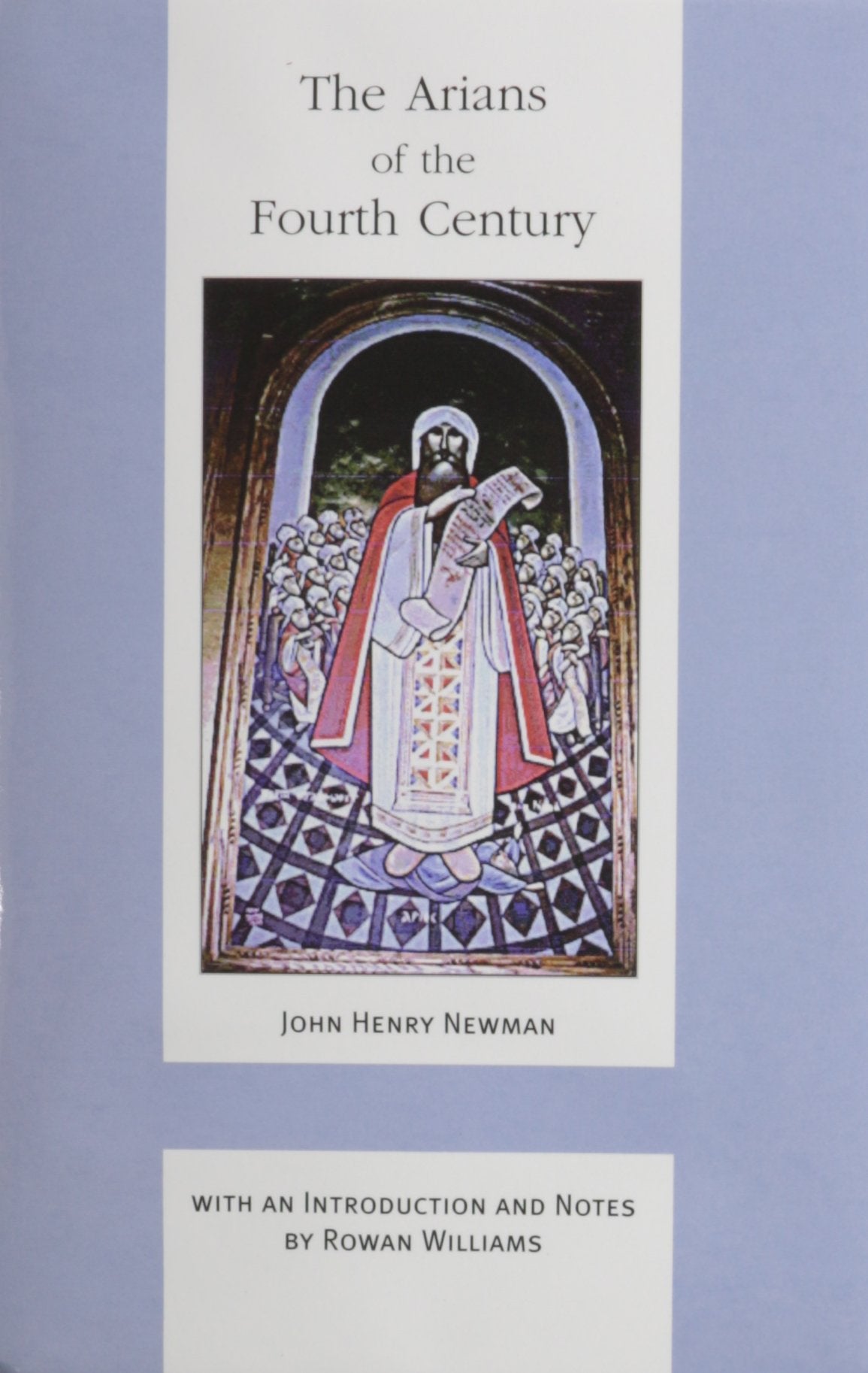 The Arians of the Fourth Century (John Henry Newman Works, Band 4) Religion & Esotericism