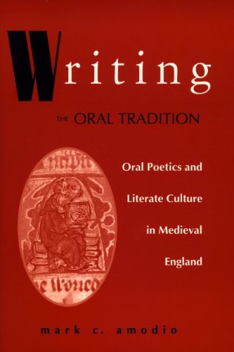 Writing The Oral Tradition: Oral Poetics And Literate Culture In Medieval England (Poetics of Orality and Literacy) Contemporary literature Books