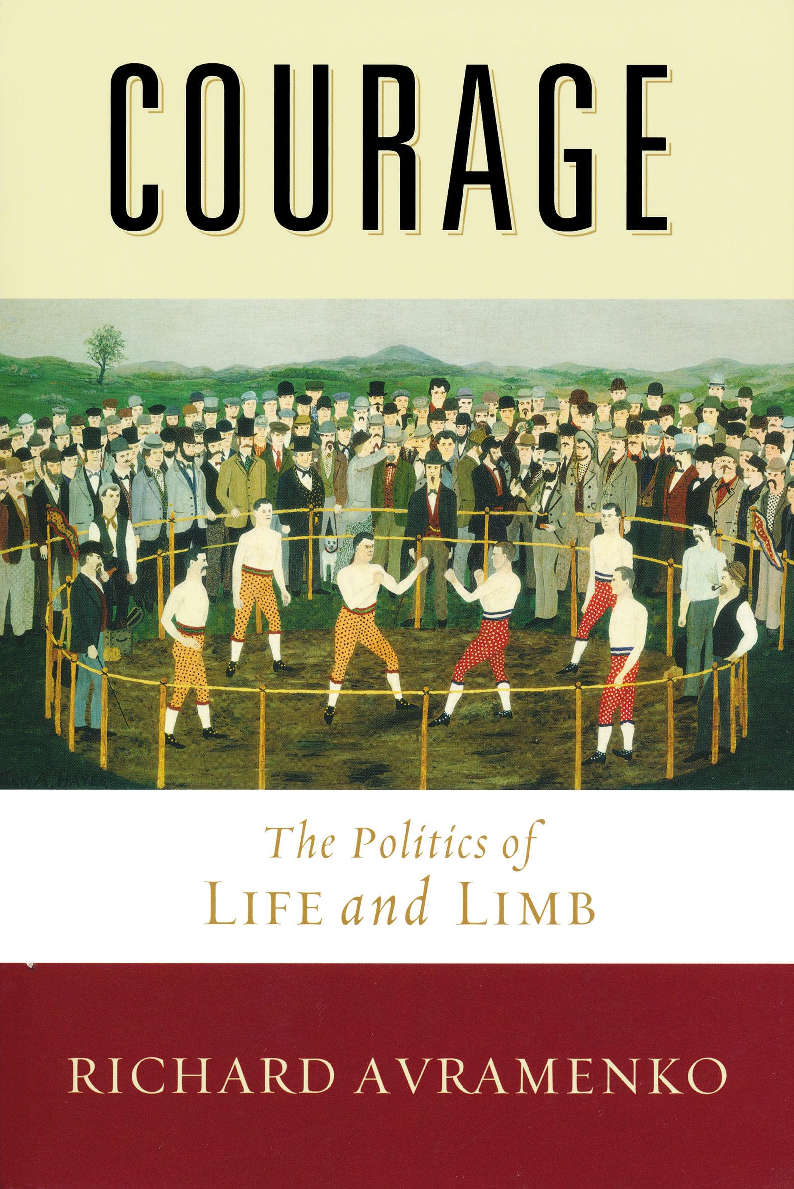 Courage: The Politics of Life and Limb Philosophy