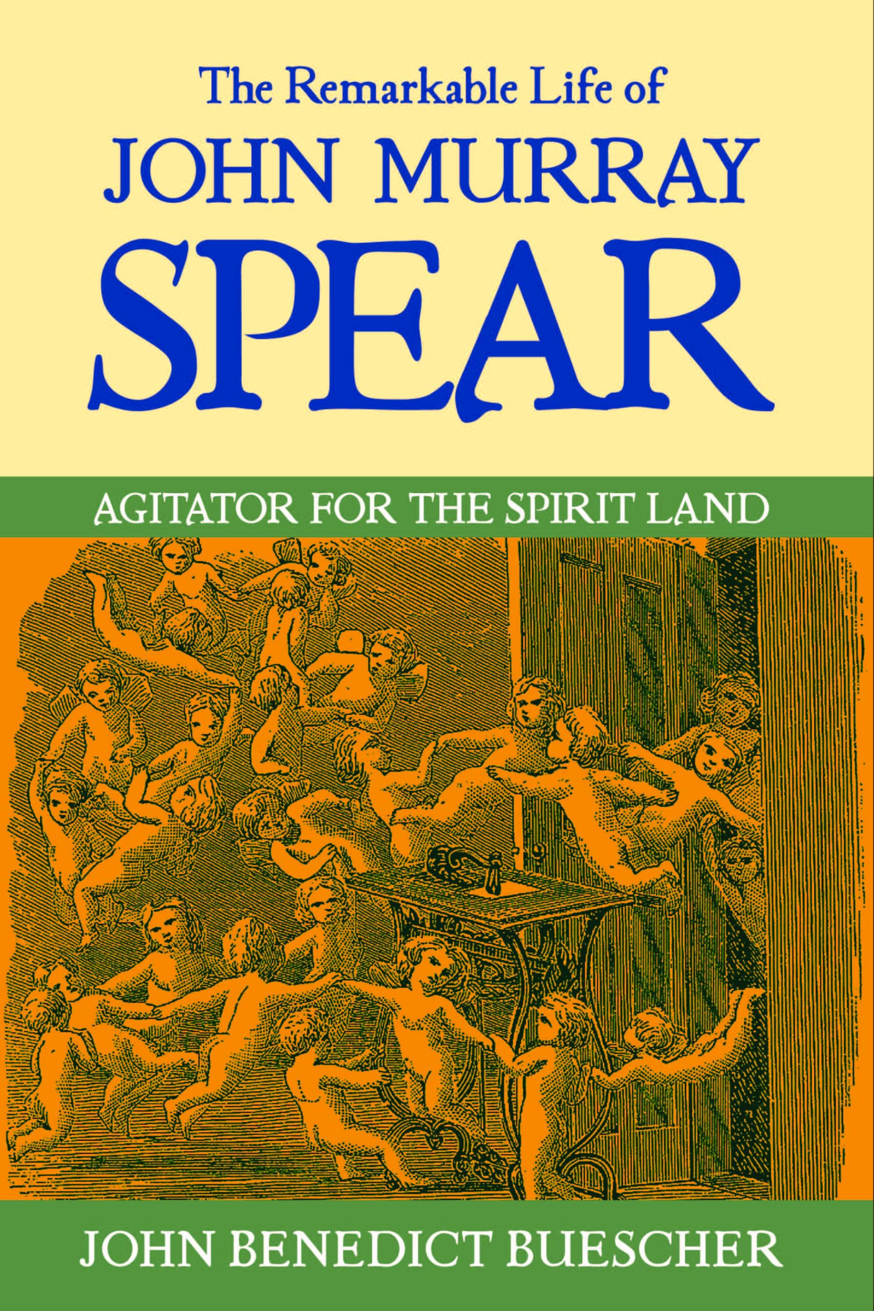 The Remarkable Life of John Murray Spear: Agitator for the Spirit Land Memories