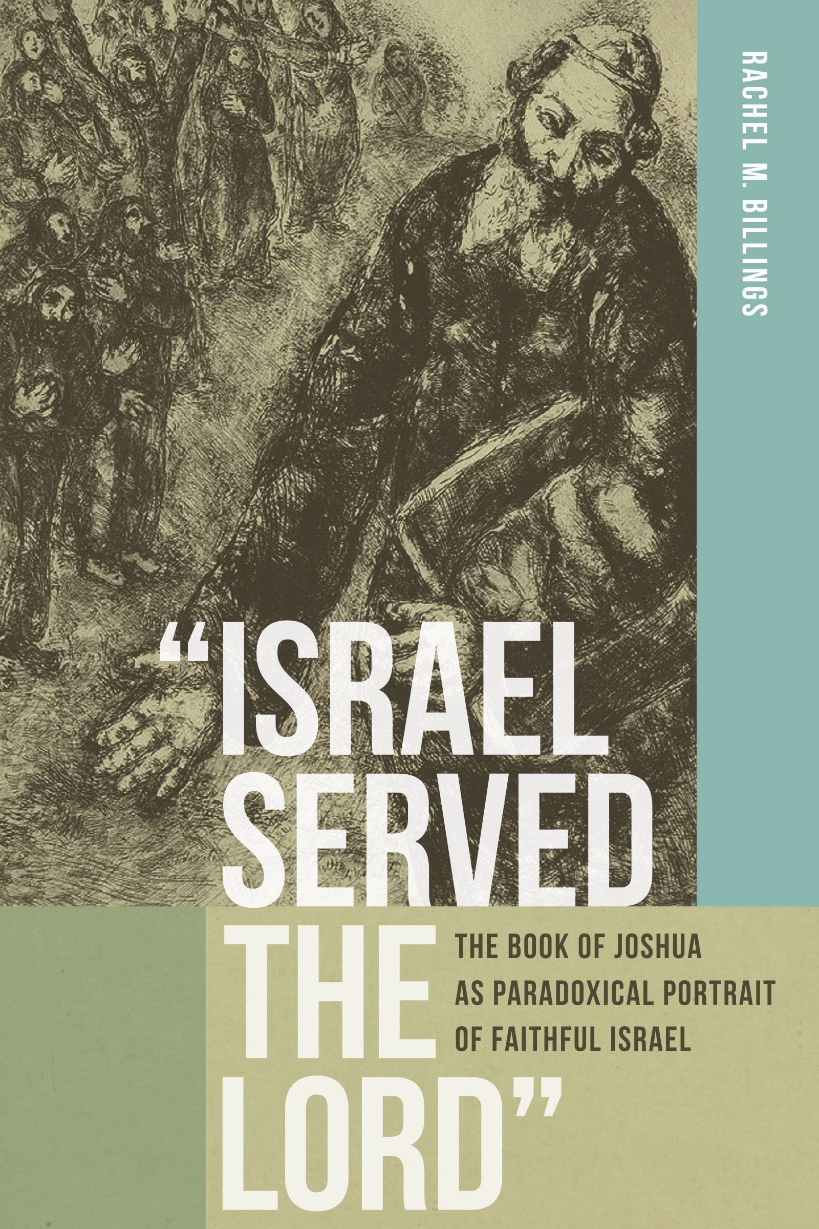 "Israel Served the Lord": The Book of Joshua as Paradoxical Portrait of Faithful Israel (Reading the Scriptures) Religion & Esotericism