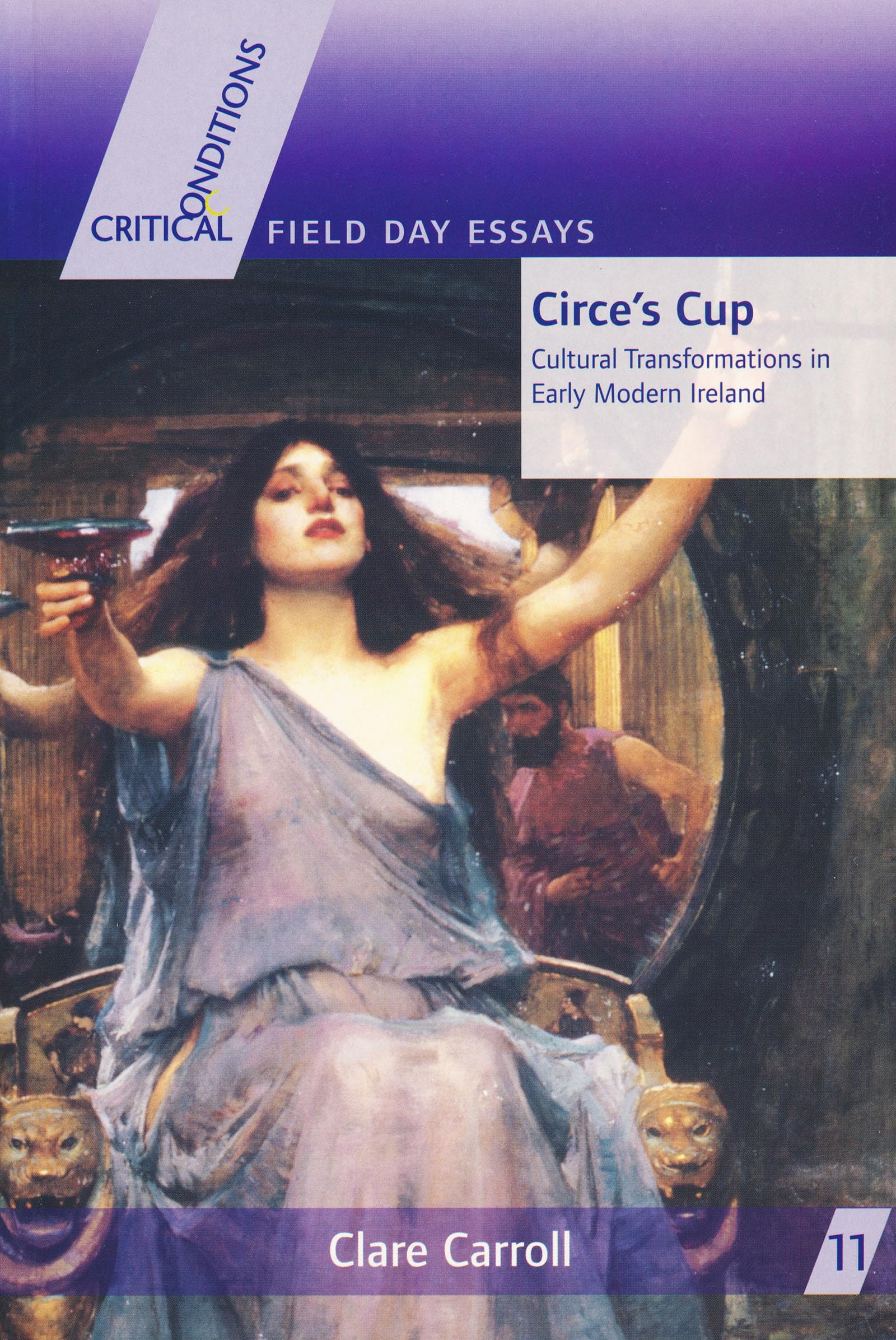 Circe's Cup: Cultural Transformations in Early Modern Writing (Critical Conditions: Field Day Essays and Monographs) Social Sciences