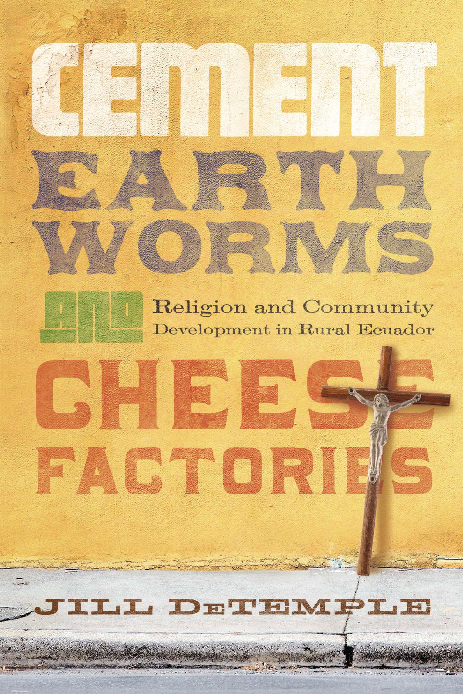 Cement, Earthworms, and Cheese Factories: Religion and Community Development in Rural Ecuador Law