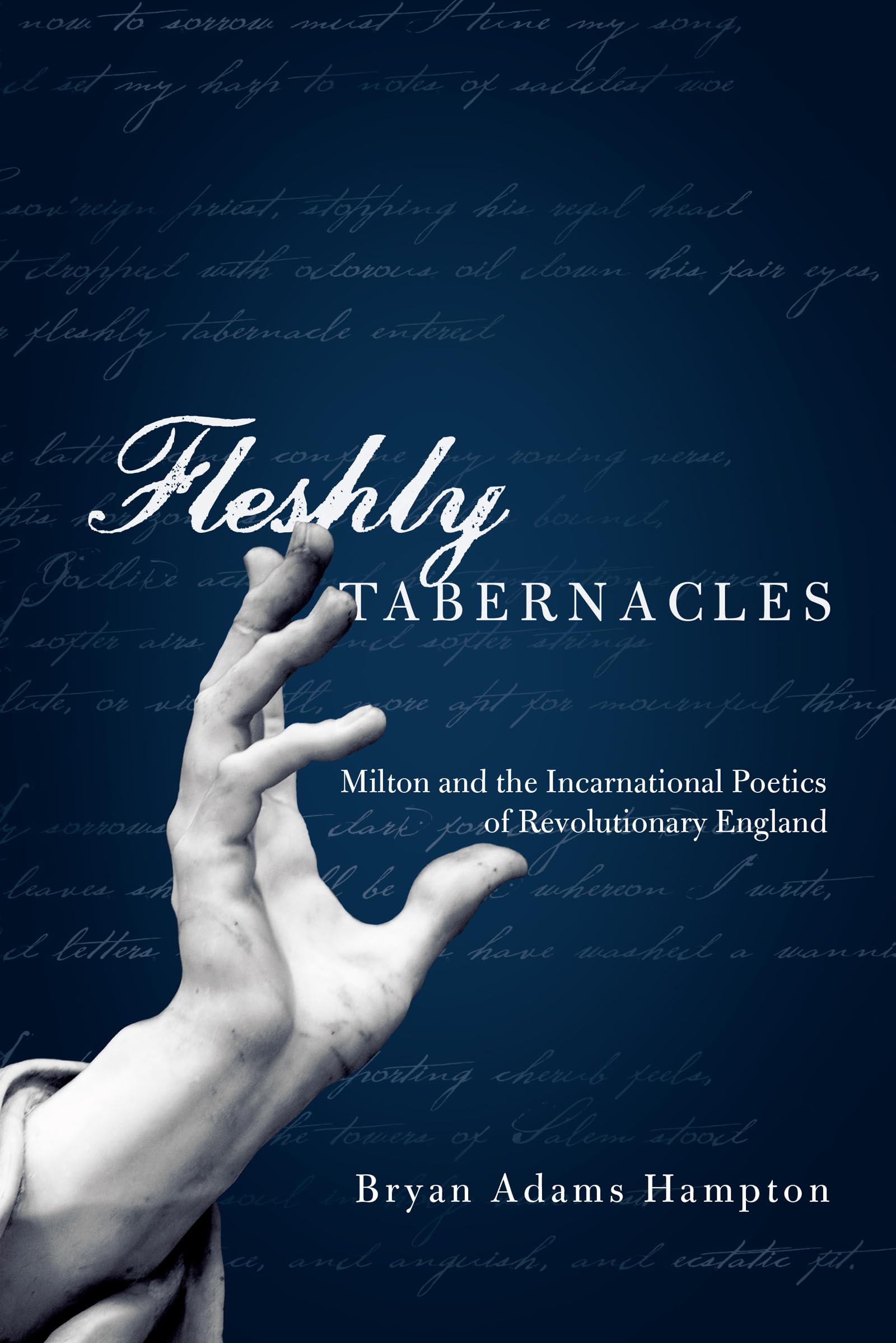 Fleshly Tabernacles: Milton and the Incarnational Poetics of Revolutionary England Contemporary literature