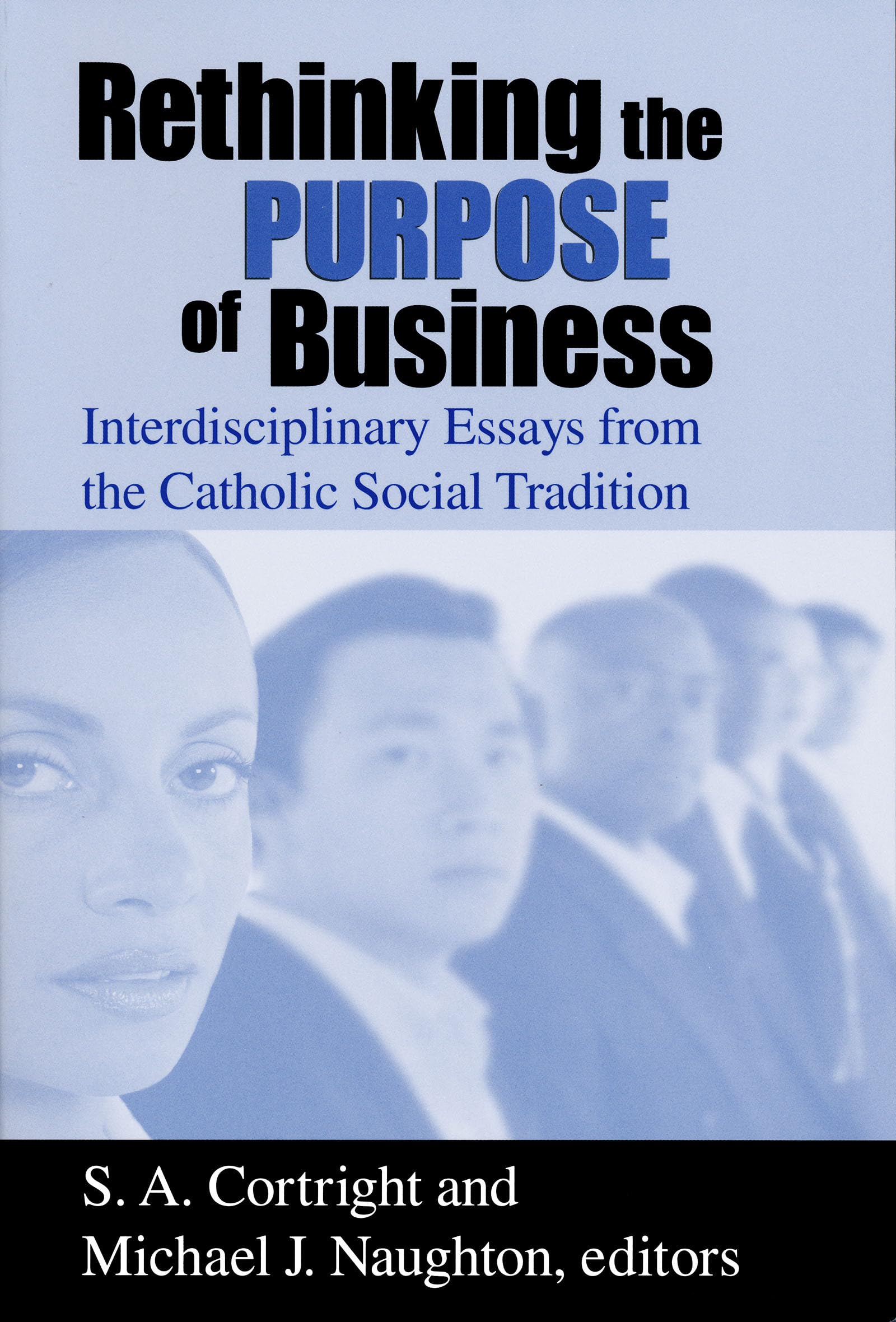 Rethinking the Purpose of Business: Interdisciplinary Essays from the Catholic Social Tradition book