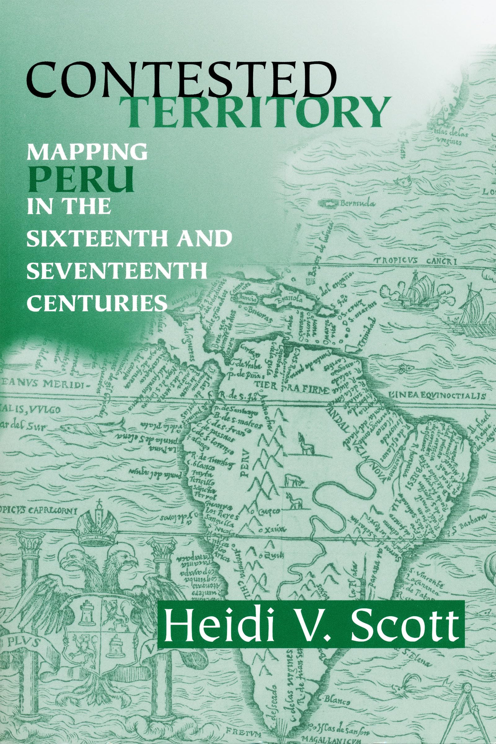 Contested Territory: Mapping Peru in the Sixteenth and Seventeenth Centuries (History, Languages, and Cultures of the Spanish and Portuguese Worlds) Social Sciences