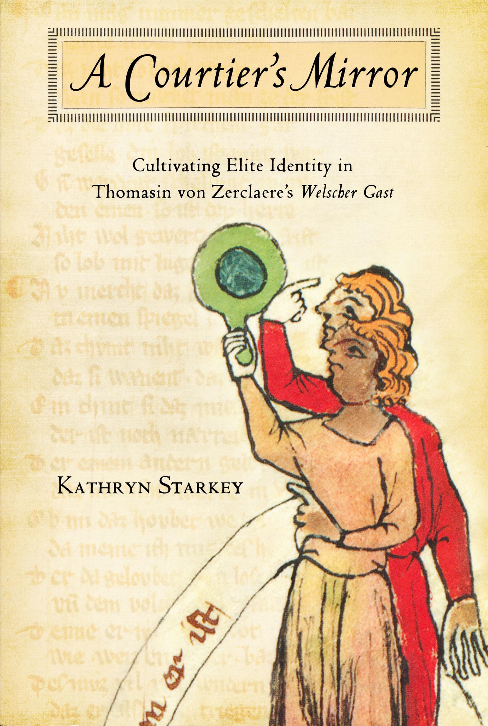 Courtier's Mirror: Cultivating Elite Identity in Thomasin von Zerclaere's Welscher Gast Poetry