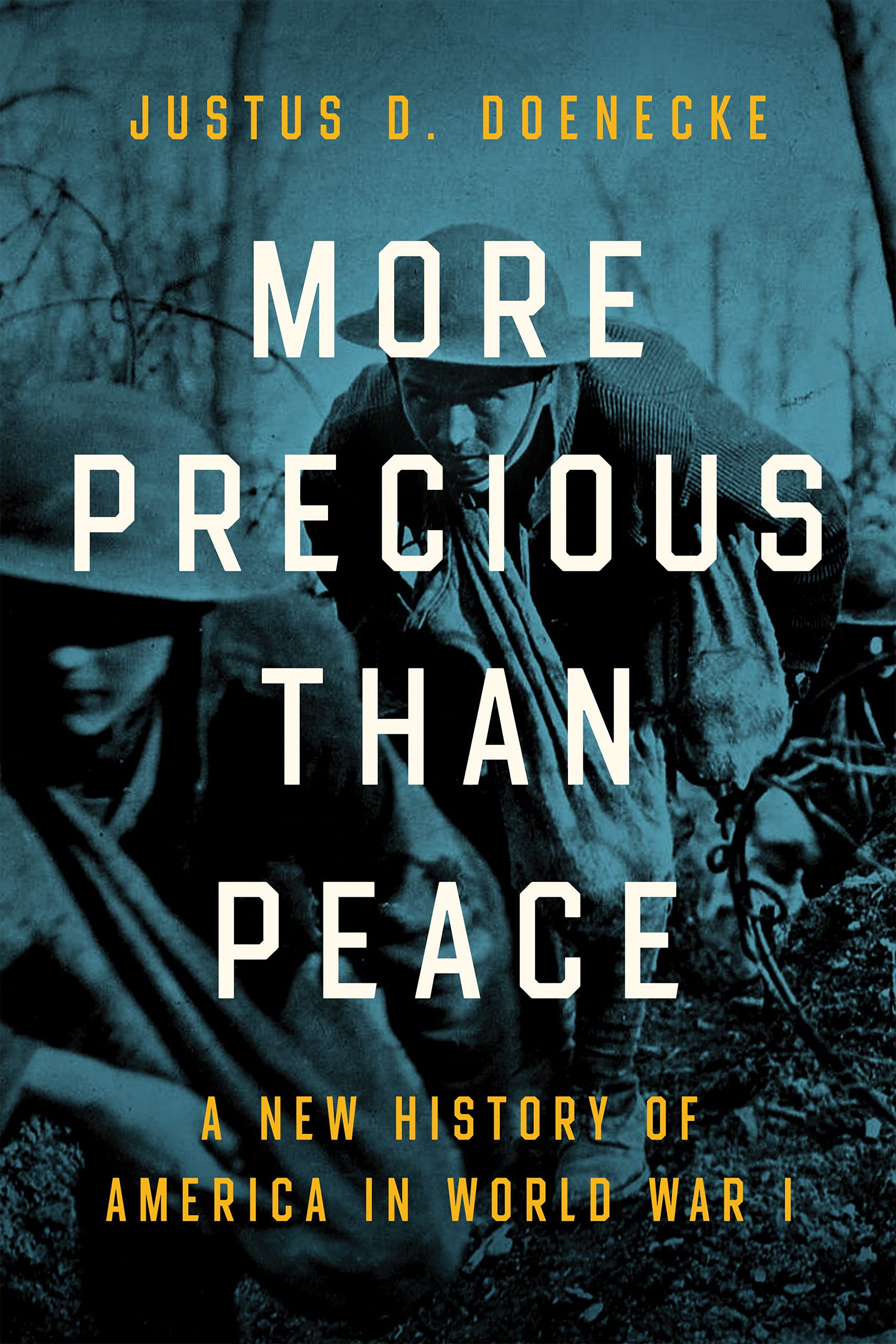 More Precious Than Peace: A New History of America in World War I German history