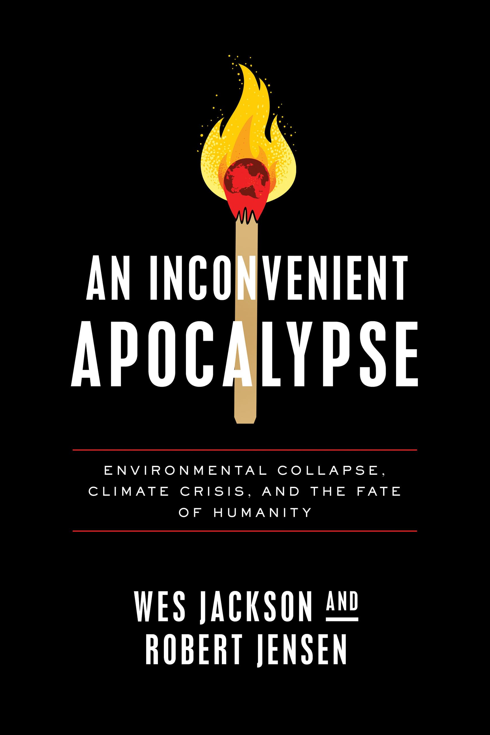 An Inconvenient Apocalypse: Environmental Collapse, Climate Crisis, and the Fate of Humanity book