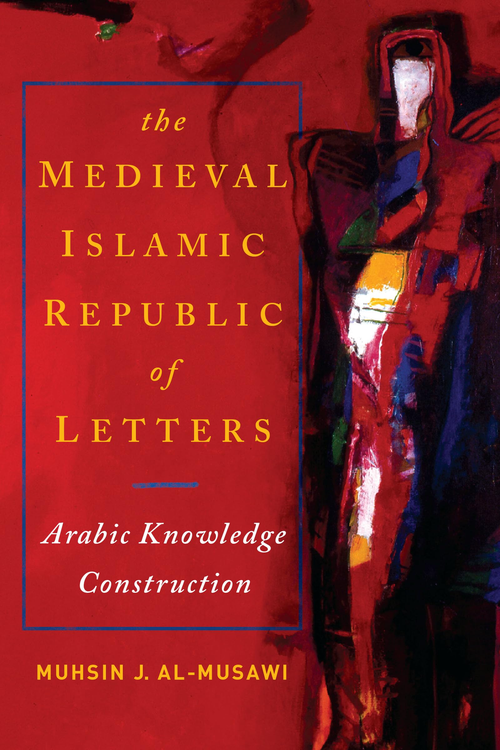 Medieval Islamic Republic of Letters, The: Arabic Knowledge Construction Contemporary literature