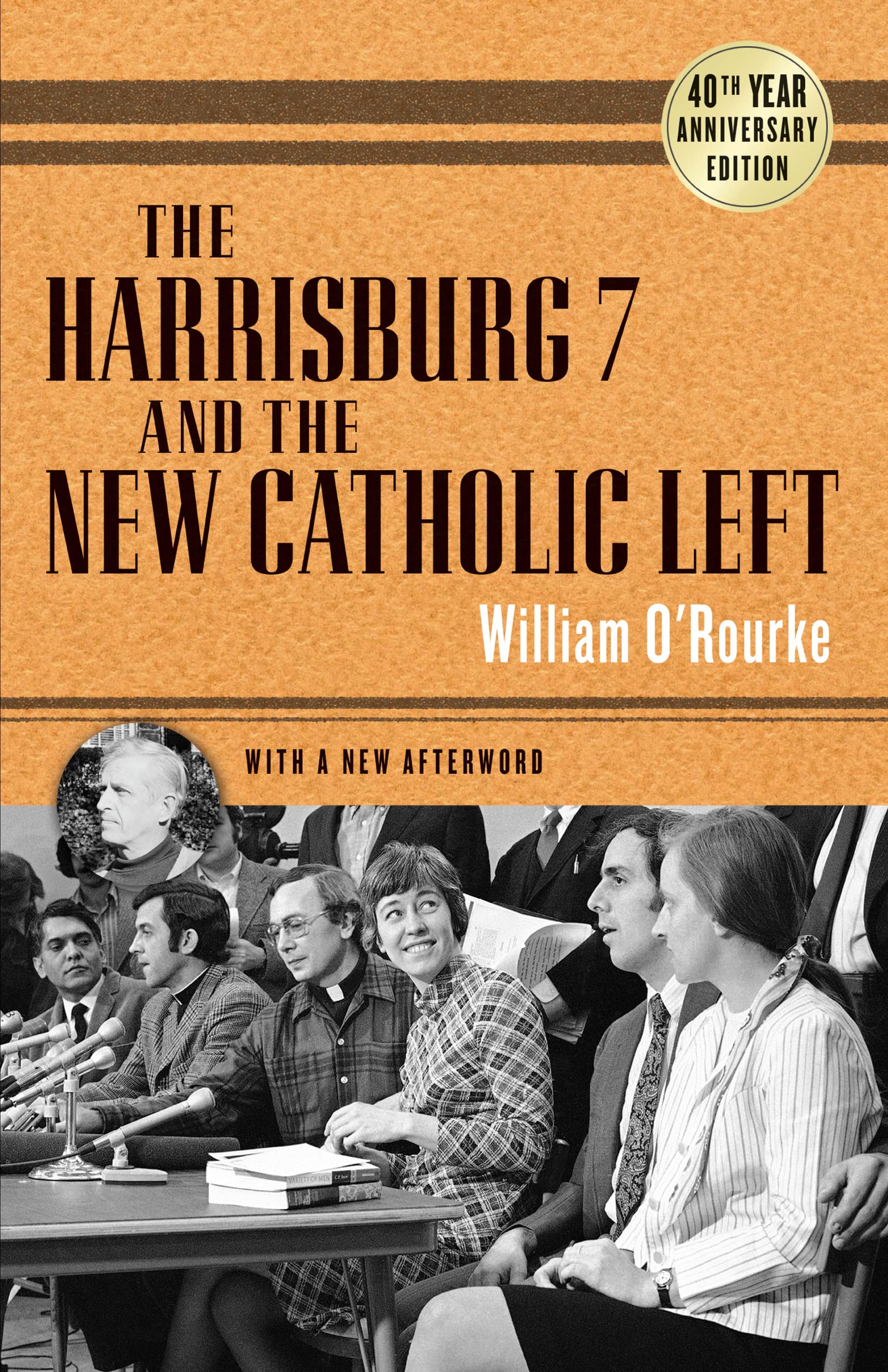 The Harrisburg 7 and the New Catholic Left: 40th Anniversary Edition Law