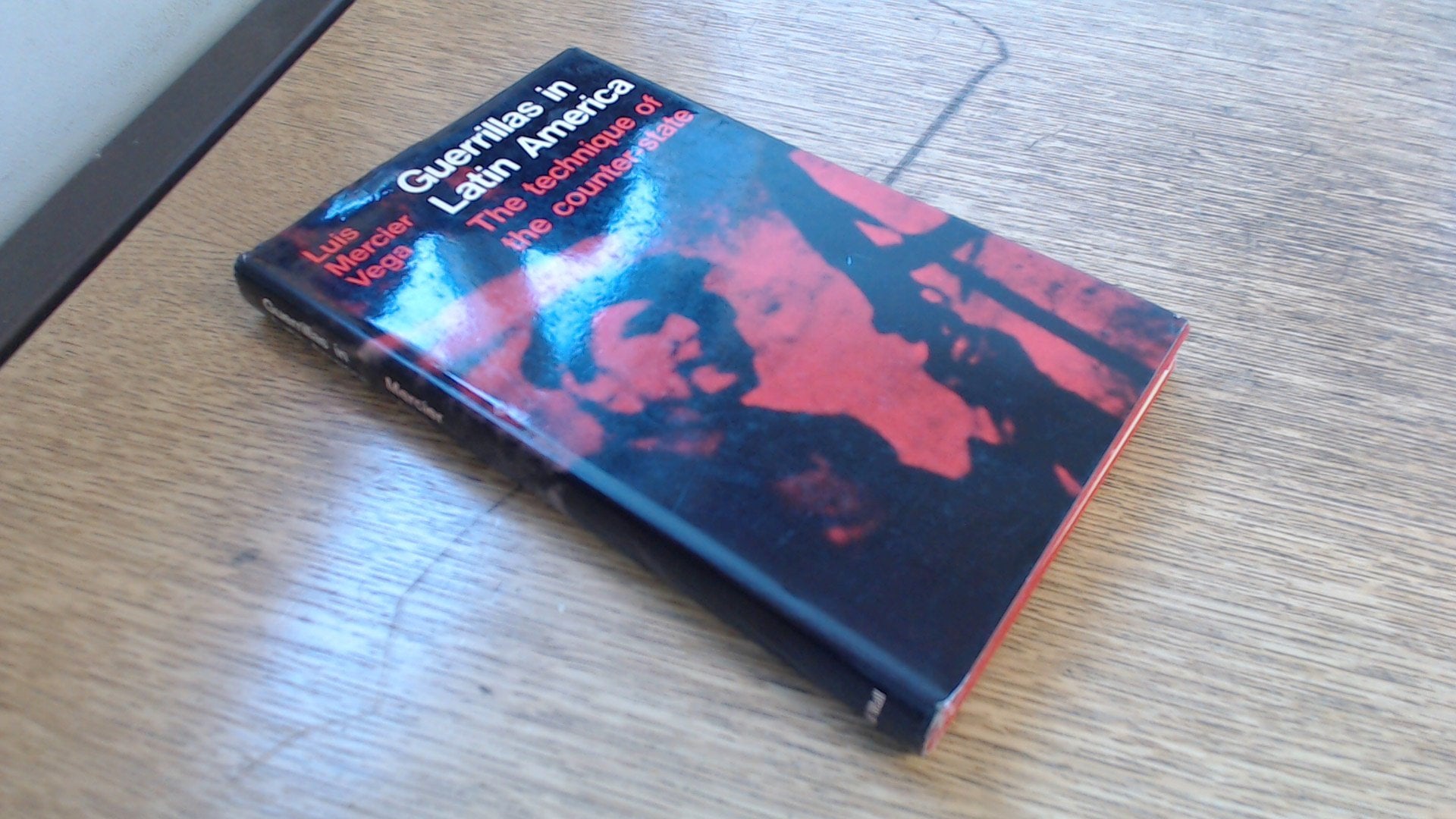 Guerrillas in Latin America: Technique of the Counter-state Books