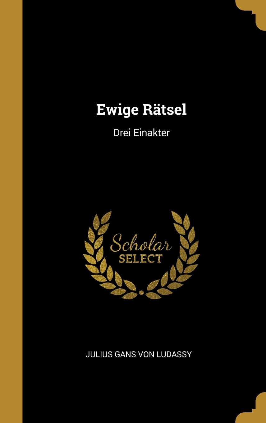 Ewige Rätsel: Drei Einakter Drama