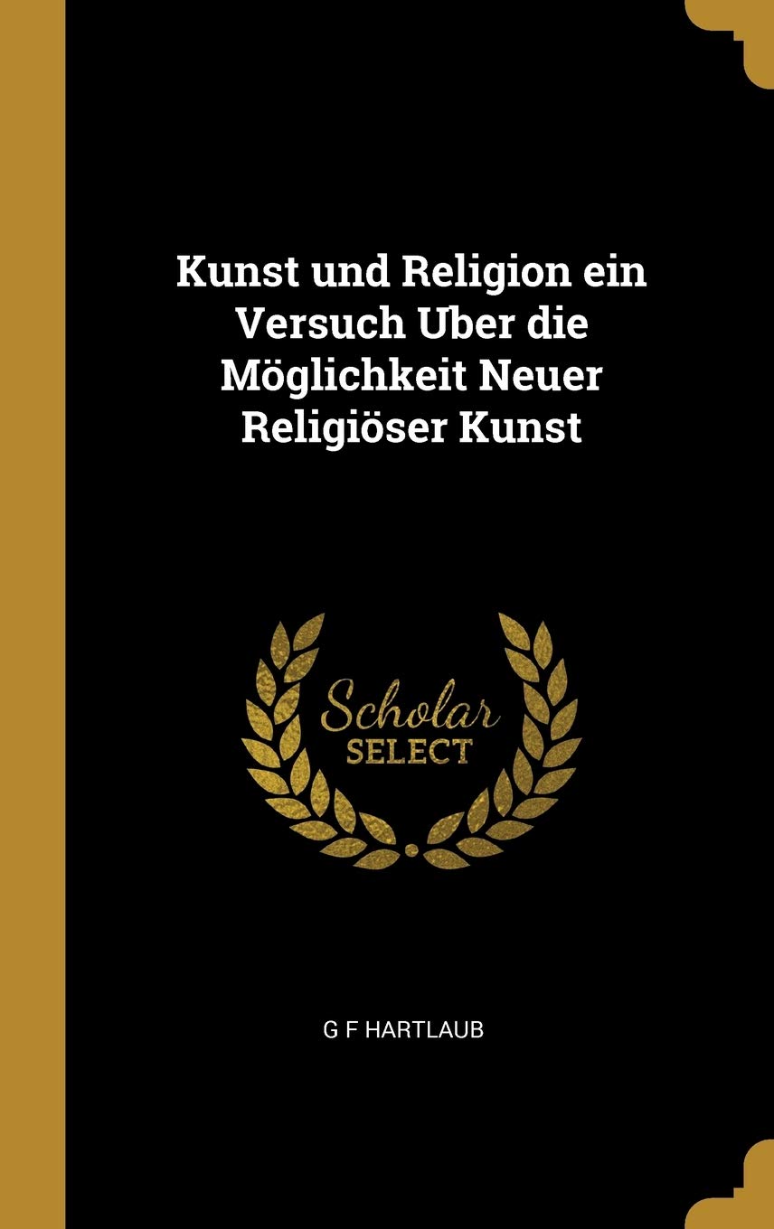Kunst und Religion ein Versuch Uber die Möglichkeit Neuer Religiöser Kunst Film, Art & Culture