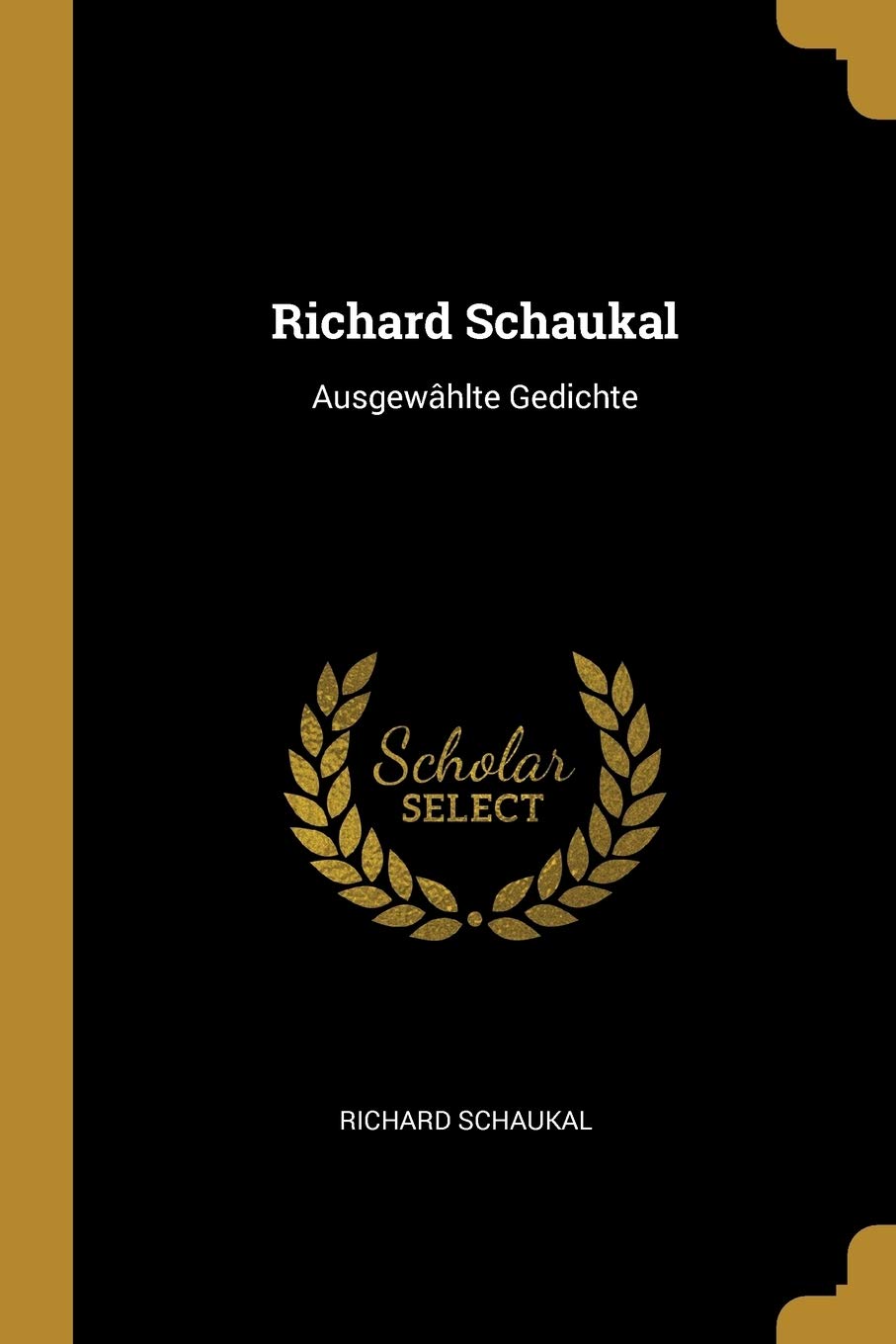 Richard Schaukal: Ausgewâhlte Gedichte Poetry