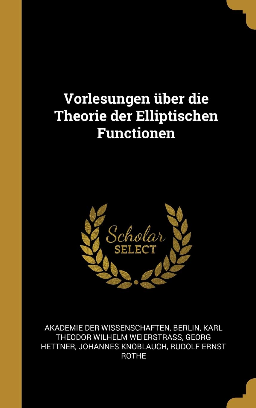 Vorlesungen über die Theorie der Elliptischen Functionen Mathematics