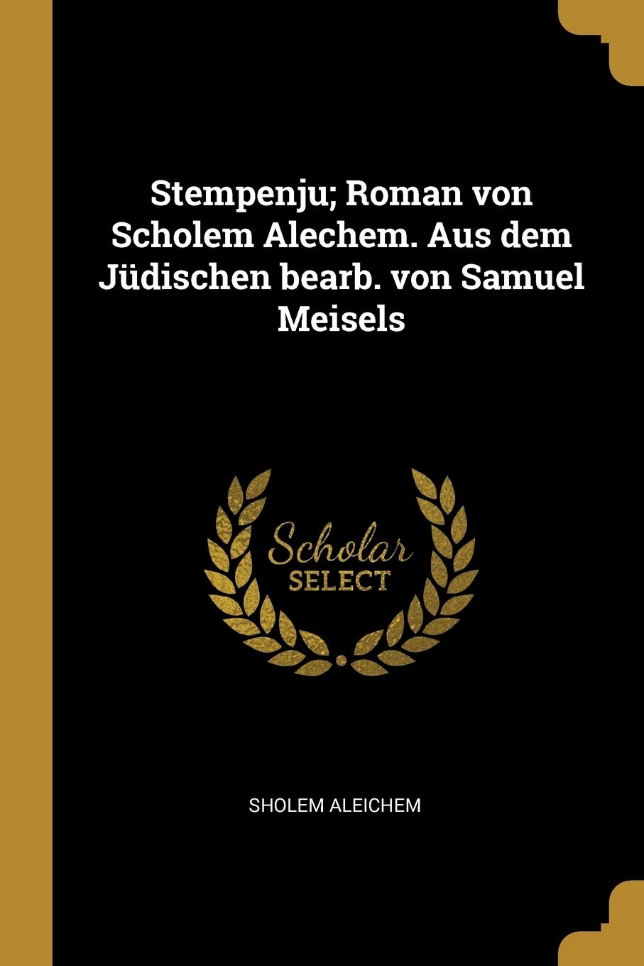Stempenju; Roman von Scholem Alechem. Aus dem Jüdischen bearb. von Samuel Meisels Contemporary literature