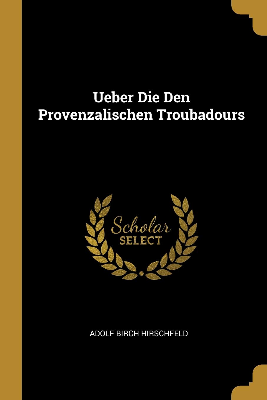 Ueber Die Den Provenzalischen Troubadours Poetry