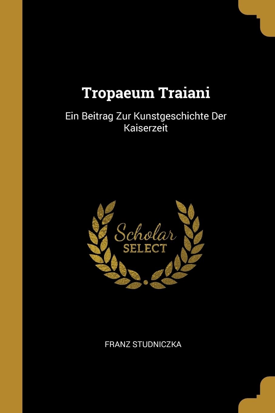 Tropaeum Traiani: Ein Beitrag Zur Kunstgeschichte Der Kaiserzeit Film, Art & Culture
