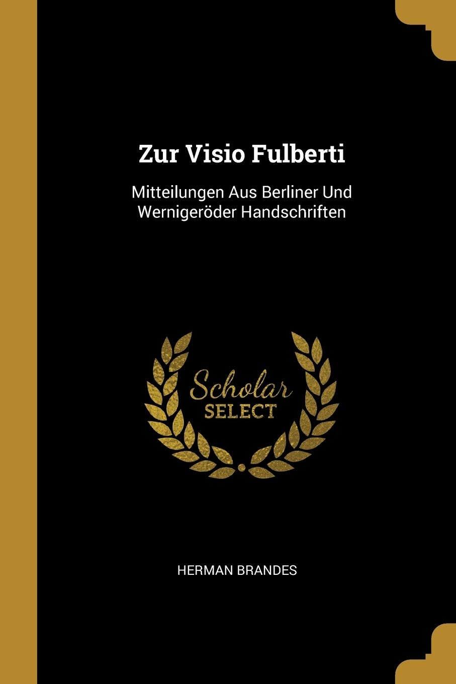 Zur Visio Fulberti: Mitteilungen Aus Berliner Und Wernigeröder Handschriften Foreign Languages ​​& Dictionaries