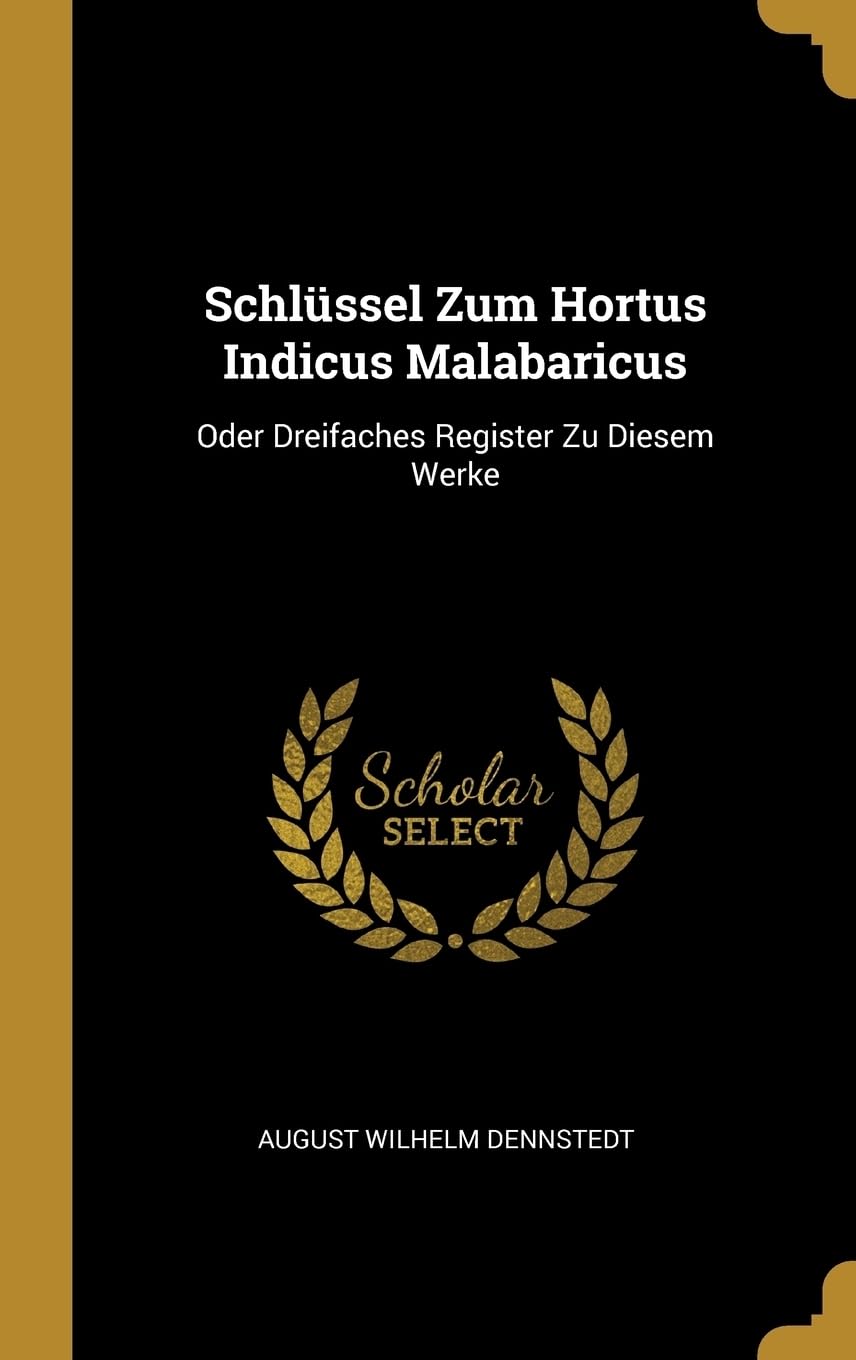 Schlssel Zum Hortus Indicus Malabaricus: Oder Dreifaches Register Zu Diesem Werke Reference Books