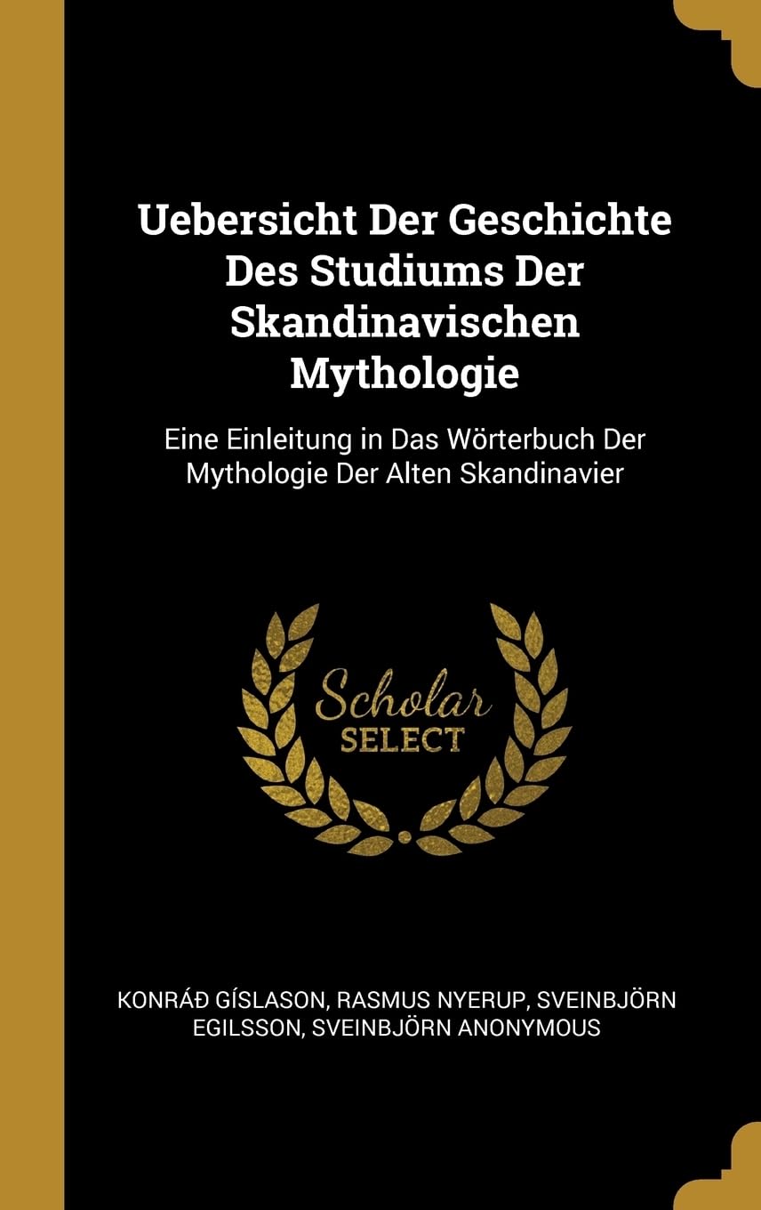 Uebersicht Der Geschichte Des Studiums Der Skandinavischen Mythologie: Eine Einleitung in Das Wrterbuch Der Mythologie Der Alten Skandinavier Religion & Esotericism